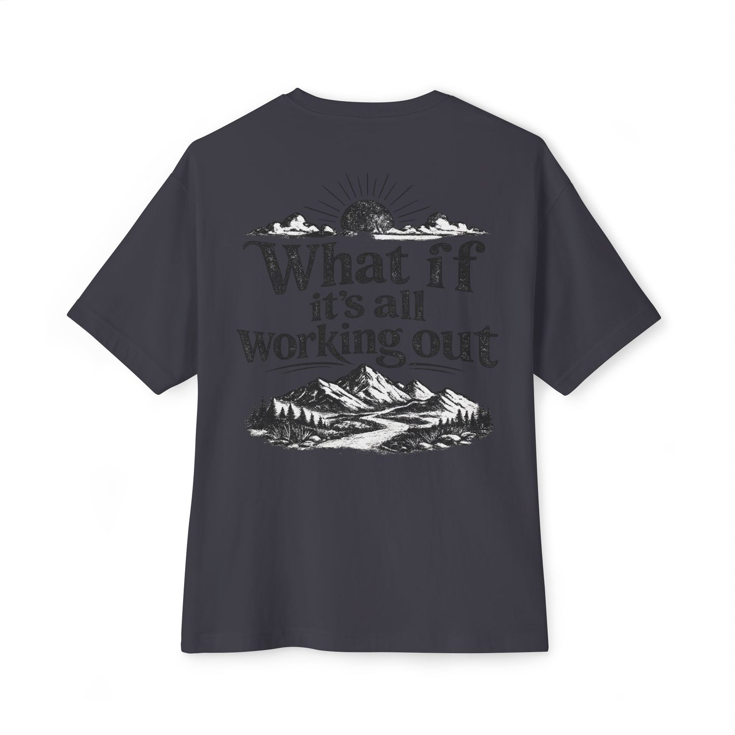 What If It's All Working Out Tee — Inspirational Mountain Graphic T‑Shirt