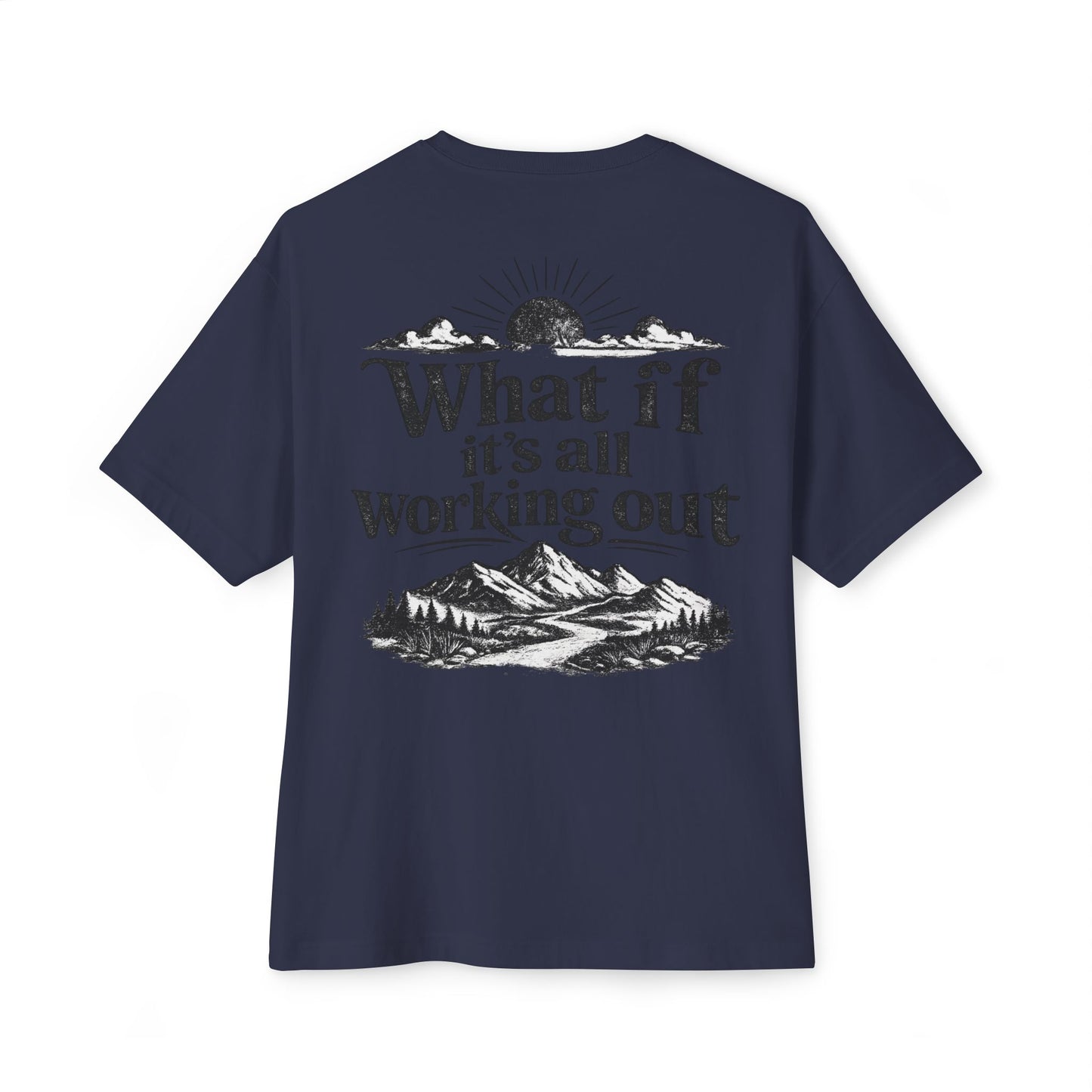 What If It's All Working Out Tee — Inspirational Mountain Graphic T‑Shirt