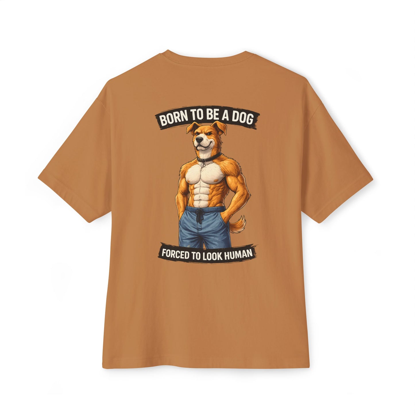 Born to Be a Dog Forced to Look Human - Graphic Tee (Gym Pump Cover Design)