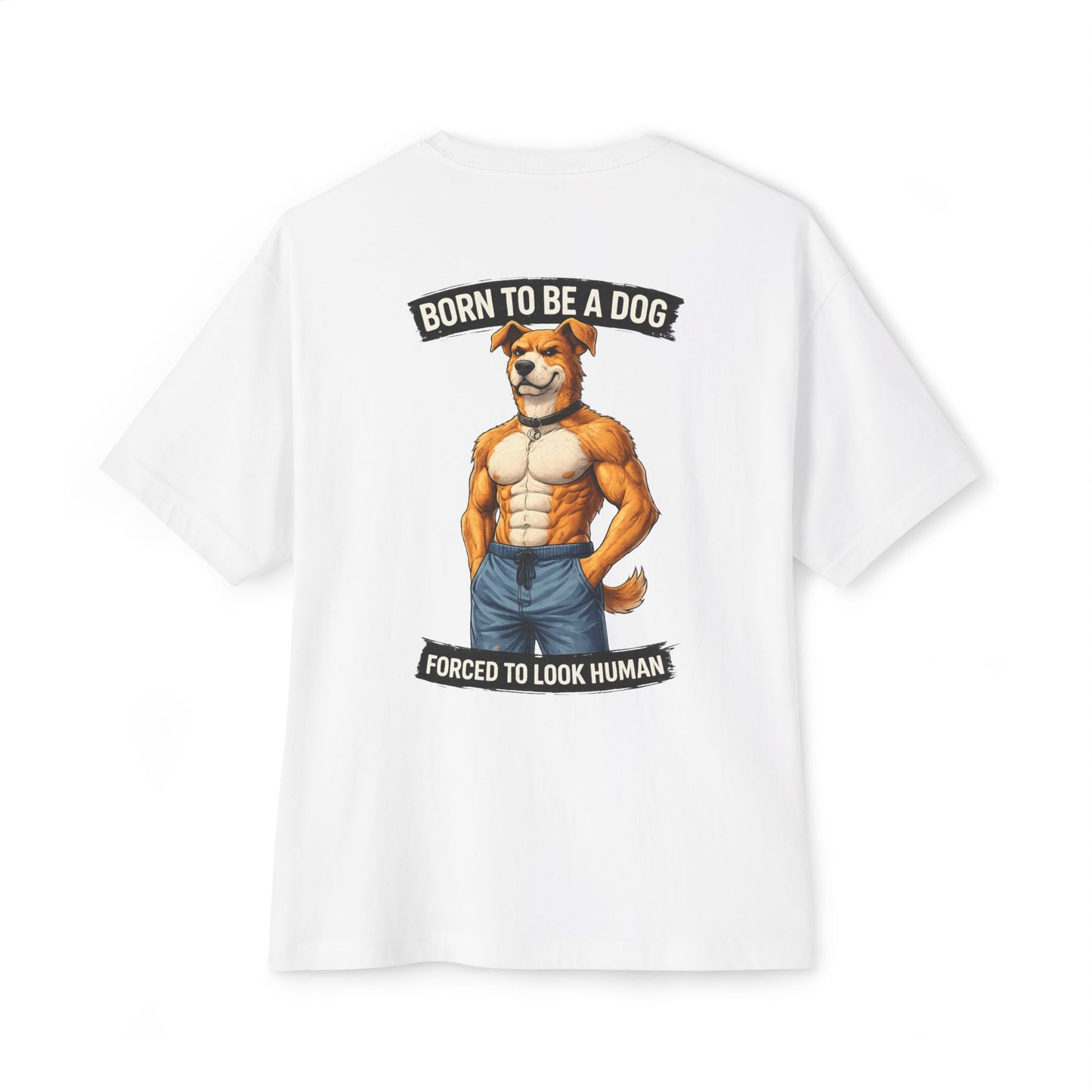 Born to Be a Dog Forced to Look Human - Graphic Tee (Gym Pump Cover Design)
