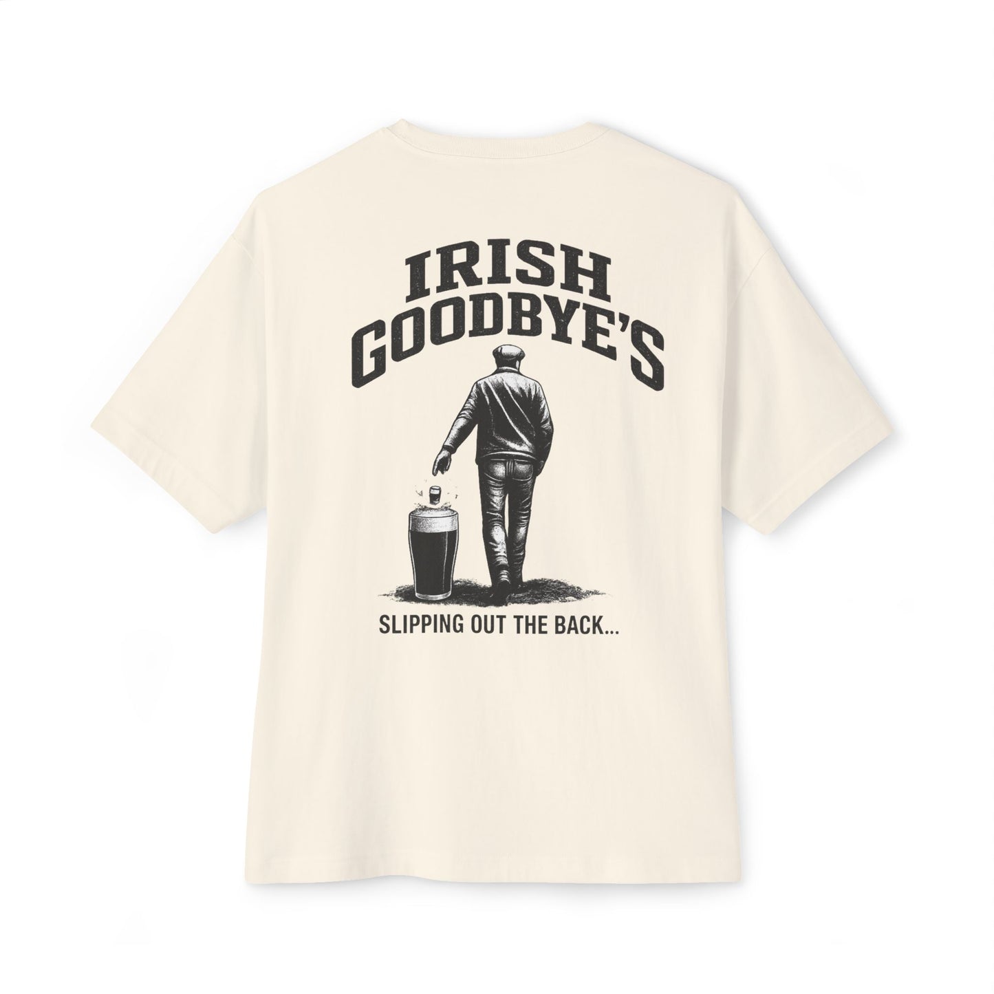 Irish Goodbye Tee — 'Irish Goodbye's: Slipping Out the Back' Oversized Boxy T‑Shirt
