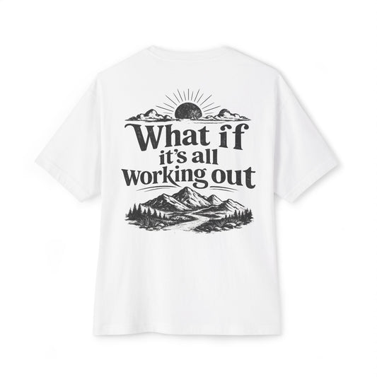What If It's All Working Out Tee — Inspirational Mountain Graphic T‑Shirt