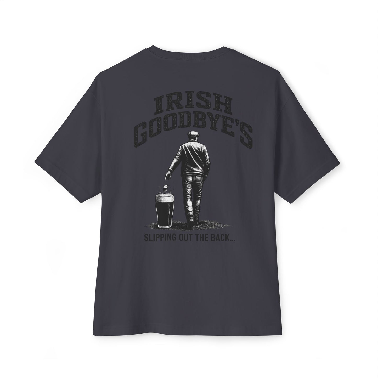 Irish Goodbye Tee — 'Irish Goodbye's: Slipping Out the Back' Oversized Boxy T‑Shirt