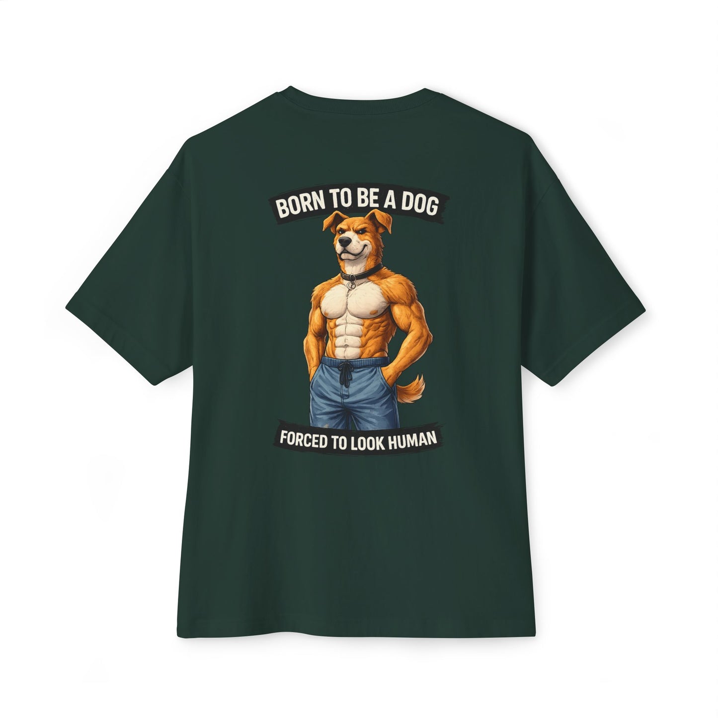 Born to Be a Dog Forced to Look Human - Graphic Tee (Gym Pump Cover Design)